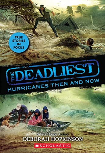 THE DEADLIEST #2: THE DEADLIEST HURRICANES THEN AND NOW (SCHOLASTIC FOCUS)