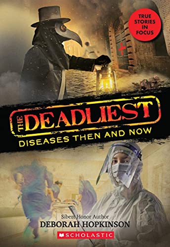 THE DEADLIEST #1: THE DEADLIEST DISEASES THEN AND NOW (SCHOLASTIC FOCUS)