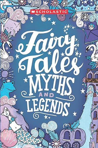 Scholastic Classics: Fairy Tales, Myths and Legends