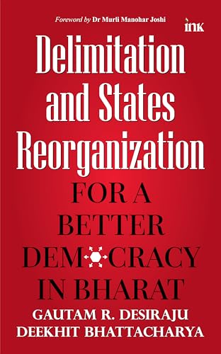 DELIMITATION AND STATE REORGANISATION: BETTER DEMOCRACY IN BHARAT