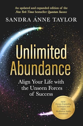 UNLIMITED ABUNDANCE: ALIGN YOUR LIFE WITH THE UNSEEN FORCES OF SUCCESS (INCLUDES A FREE MEDITATION A