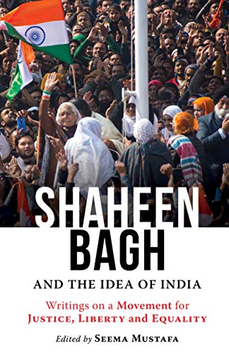 Shaheen Bagh And The Idea Of India: Writings On A Movement