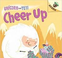 Unicorn and Yeti #4: Cheer Up (an Acorn Book) by Heather Ayris Burnell