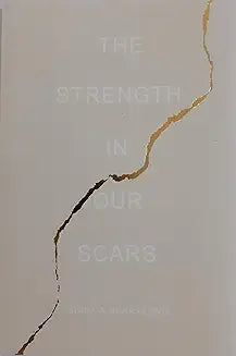 The Strength in Our Scars