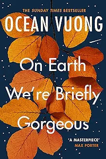 On Earth We're Briefly Gorgeous by Ocean Vuong