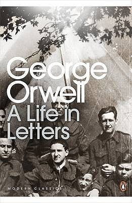 George Orwell: A Life in Letters by George Orwell