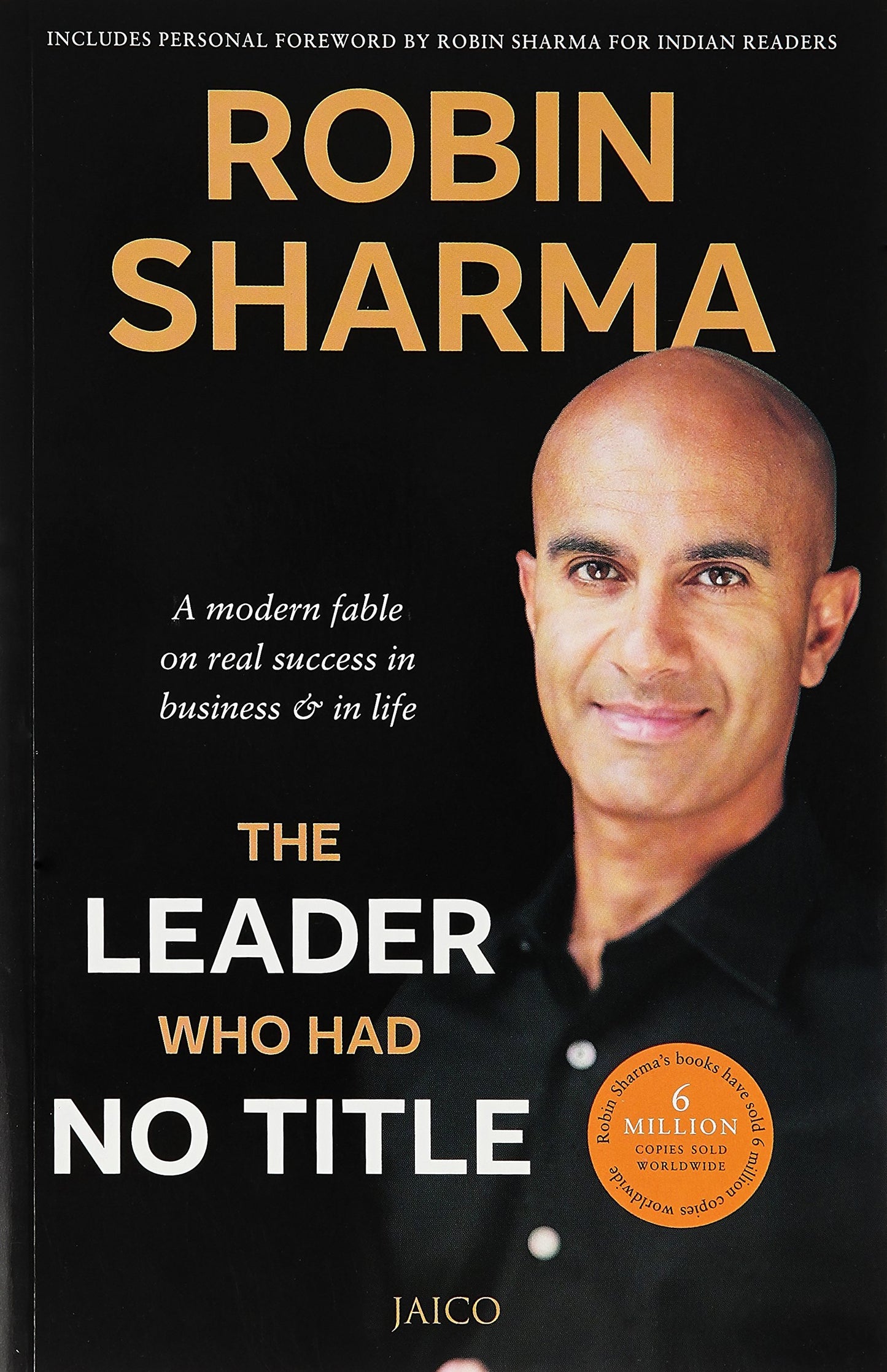 The Leader who had no Title: A Modern Fable on Real Success in Business & in Life