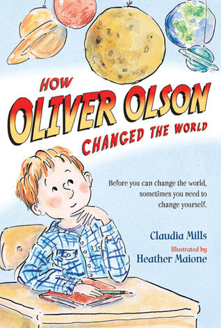 How Oliver Olson Changed the World by Claudia Mills