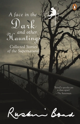 A Face in the Dark and Other Hauntings : Collected Stories of the Supernatural