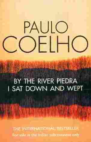 By the River Piedra I Sat Down and Wept [Paperback] [Jan 01, 2006] Paulo Coelho,Alan R. Clarke,Khushwant Singh by Paulo Coelho
