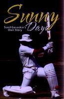 Sunny Days : Sunil Gavaskar's Own Story