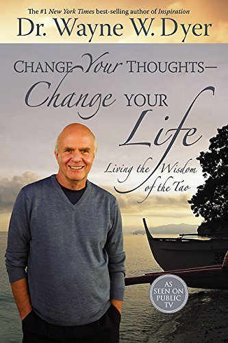 Change Your Thoughts Change Your Life by Dyer