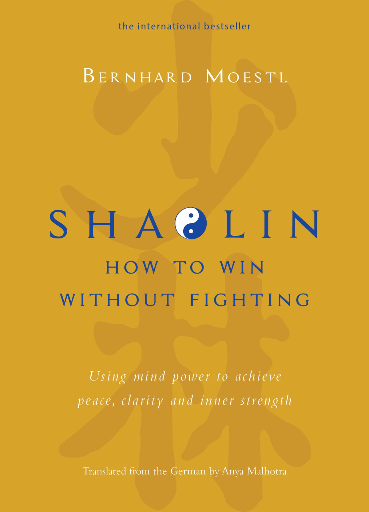 Shaolin: How To Win Without Fighting by Bernhard Moestl