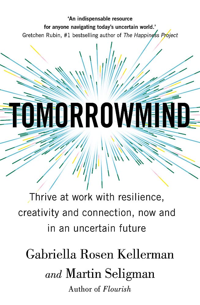 TomorrowMind: Thrive at Work with Resilience, Creativity and Connection, Now and in an Uncertain Future