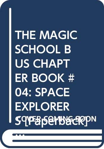 THE MAGIC SCHOOL BUS CHAPTER BOOK #04: SPACE EXPLORERS