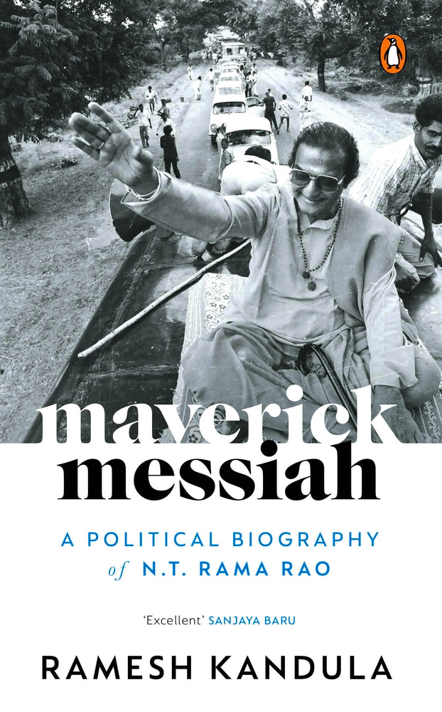 Maverick Messiah: A Political Biography of N.T. Rama Rao