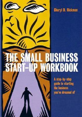 The Small Business Start-Up Workbook: A step-by-step guide to starting the business you've dreamed of by Cheryl D. & Roddick, Dame Anita Rickman
