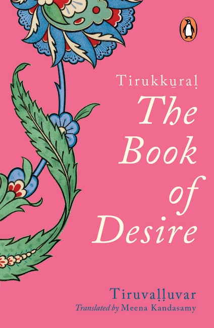Tirukkural: The Book of Desire by Tiruvalluvar