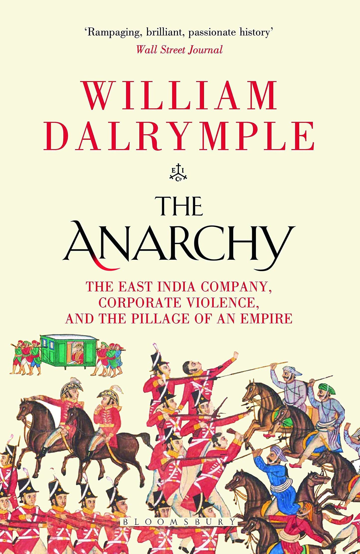 The Anarchy: The East India Company, Corporate Violence, and the Pillage of an Empire