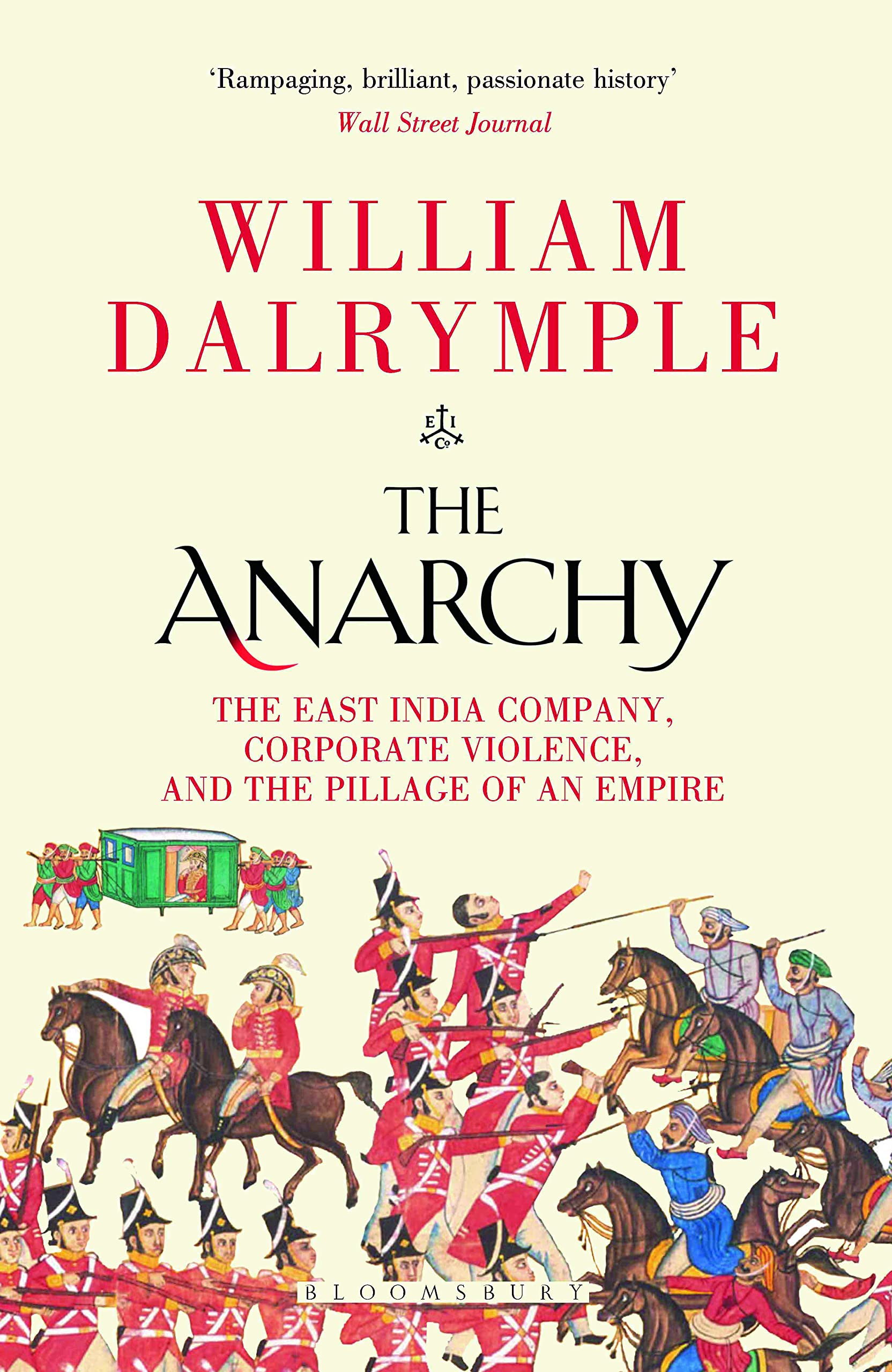 The Anarchy: The East India Company, Corporate Violence, and the Pillage of an Empire