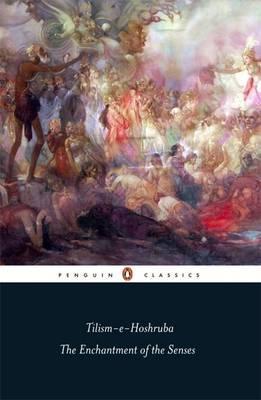Tilism E Hoshruba: The Enchantment of the Senses
