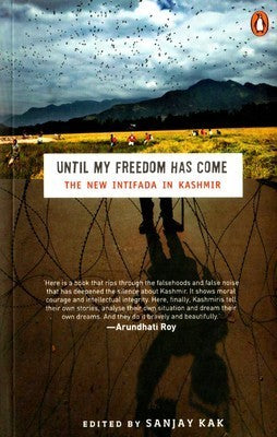Until My Freedom Has Come: The New Intifada in Kashmir