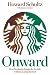 Onward: How Starbucks Fought for Its Life without Losing Its Soul
