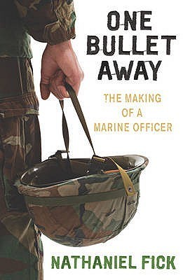 One Bullet Away: The making of a US Marine Officer by Fick Nathaniel