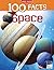 100 Facts Space: Three, two, one... lift off! Blast into space and take a trip that is out of this world!