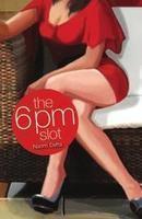 The 6 pm Slot