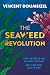 The Seaweed Revolution: Uncovering the secrets of seaweed and how it can help save the planet