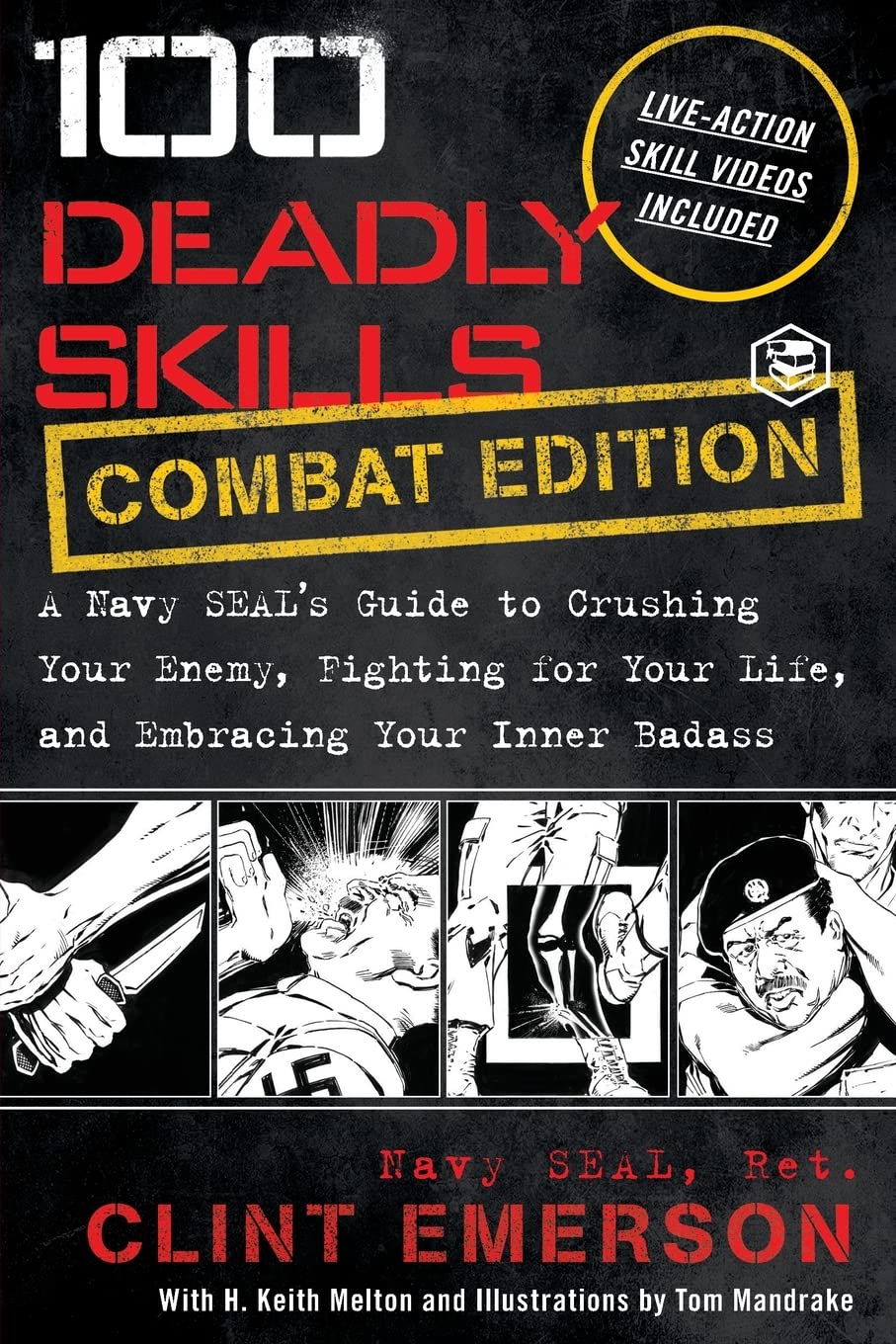 100 Deadly Skills: A Navy SEAL's Guide to Crushing Your Enemy, Fighting for Your Life, and Embracing Your Inner Badass by Clint Emerson