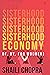 Sisterhood Economy: Of, By, For Wo