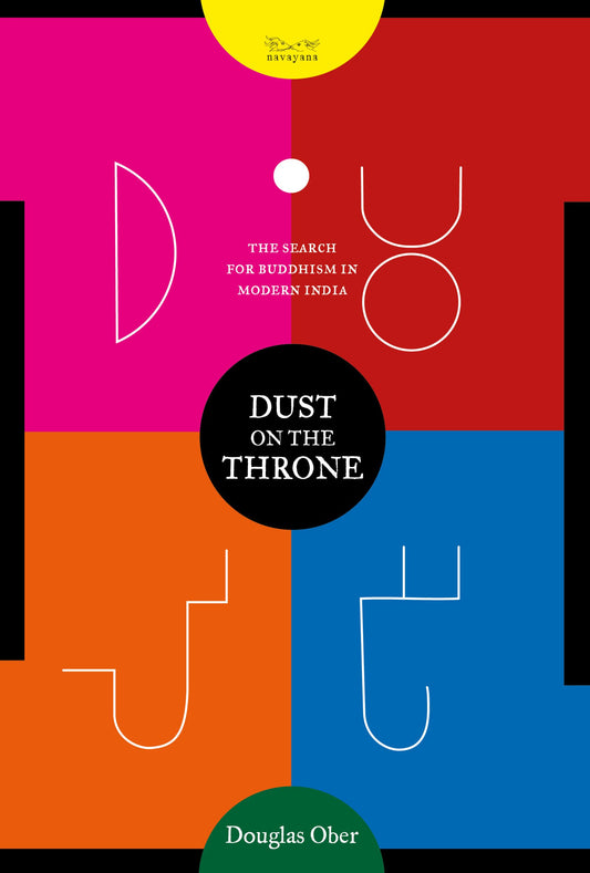 Dust on the Throne: The Search for Buddhism in Modern India