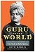 Guru To The World: The Life and Legacy of Vivekananda by Ruth Harris