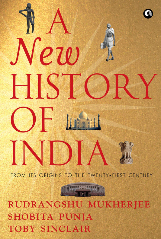 A NEW HISTORY OF INDIA: From Its Origins to the Twenty-First Century