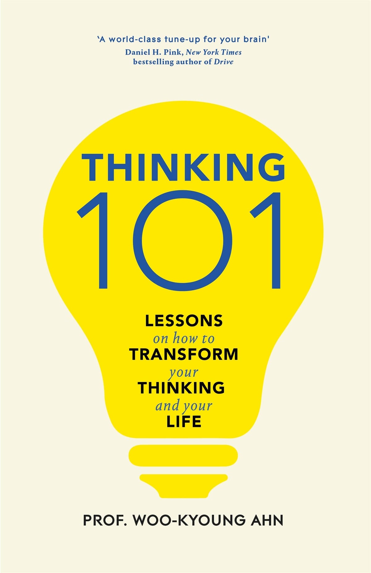 Thinking 101: Lessons on How To Transform Your Thinking and Your Life by Woo-Kyoung Ahn
