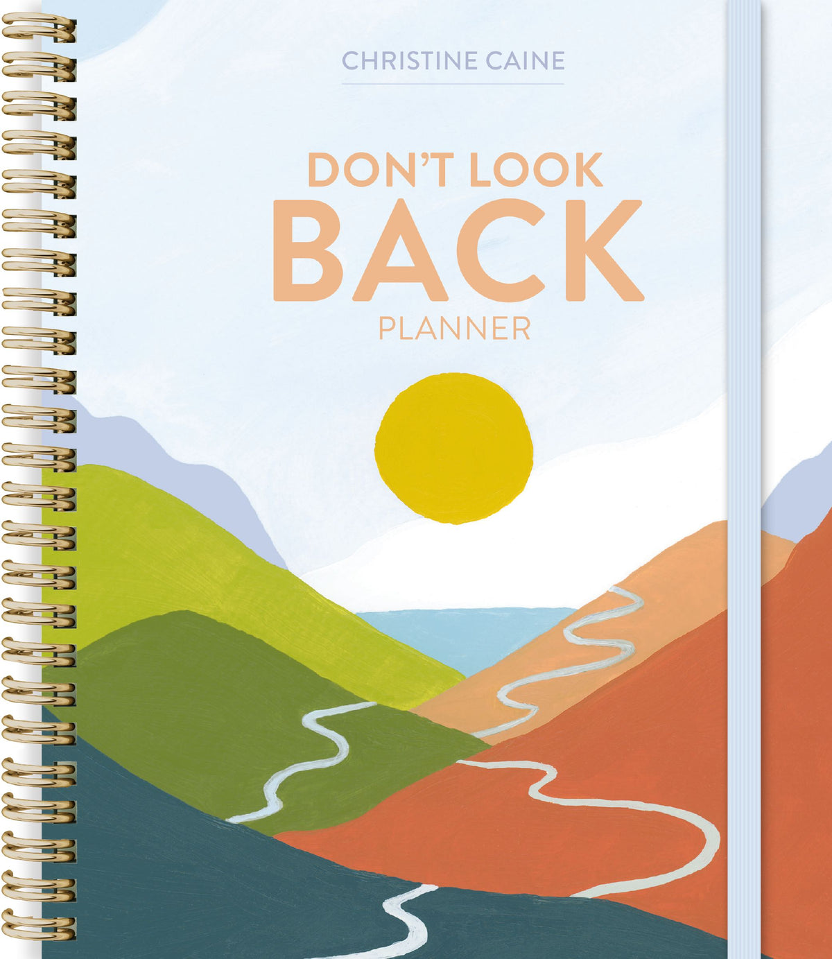 Don't Look Back Planner: A Yearlong Organizer for Getting Unstuck and Moving Forward with Passion and Purpose