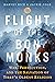 Flight of the Bön Monks: War, Persecution, and the Salvation of Tibet's Oldest Religion