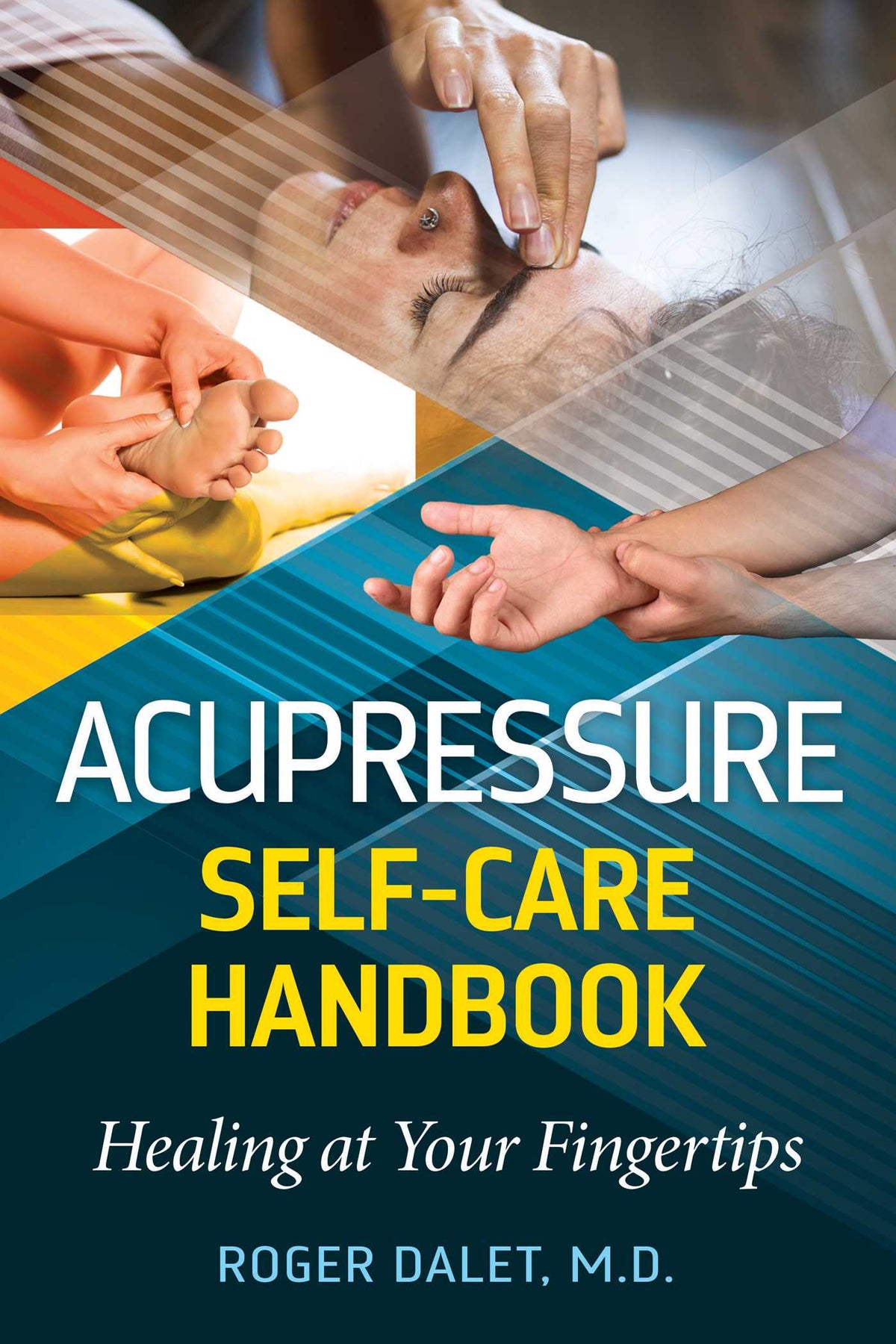 Acupressure Self-Care Handbook: Healing at Your Fingertips by Roger Dalet