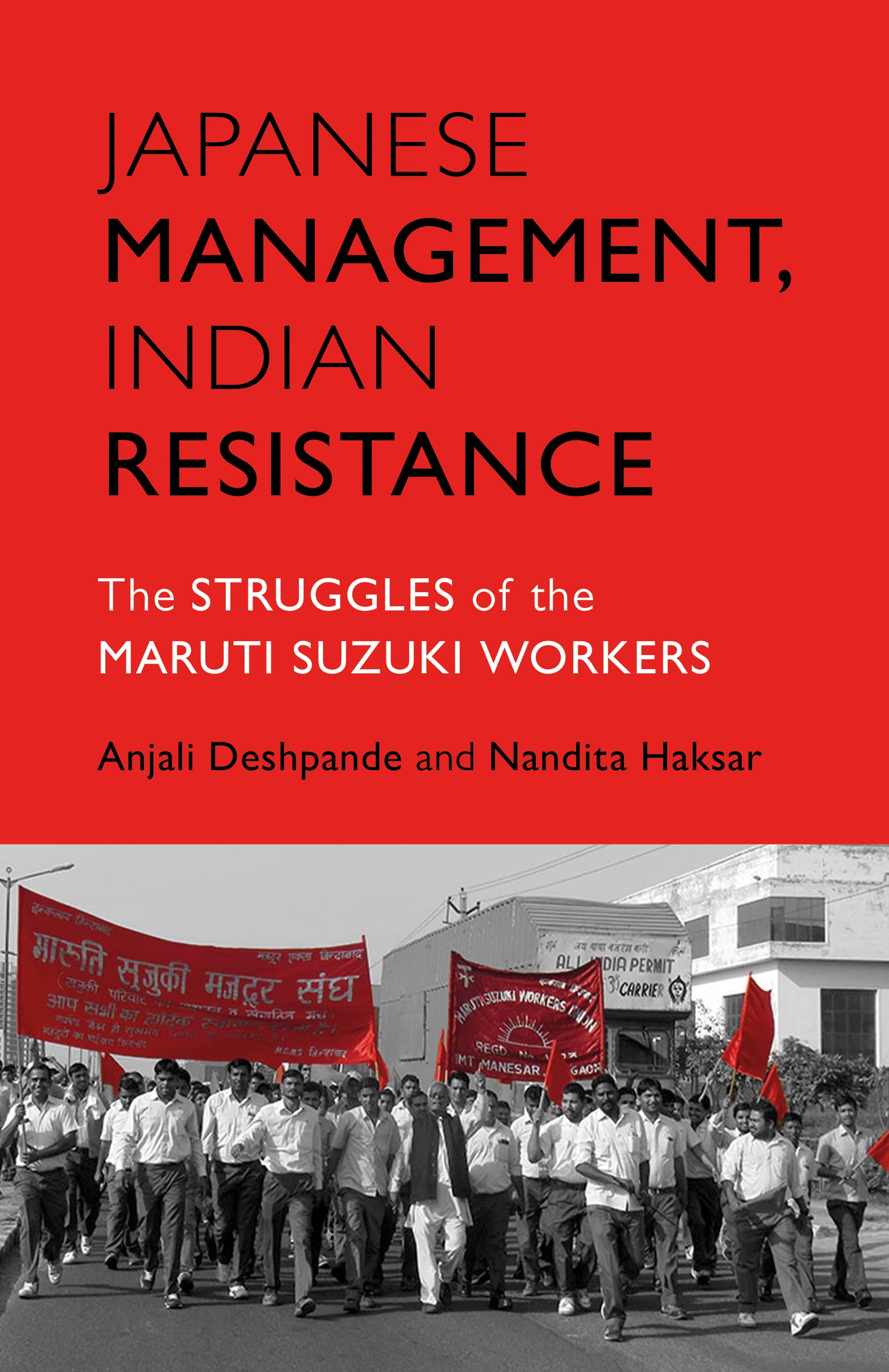 Japanese Managment, Indian Resistance : The struggles of the Maruti Suzuki Workers