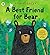 A Best Friend for Bear: A heart-warming and funny story about friendship from an award-winning author-illustrator.