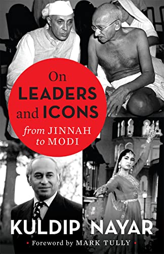 On Leaders and Icons from Jinnah to Modi by Kuldeep Nayar
