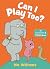 Can I Play Too? by Mo Willems