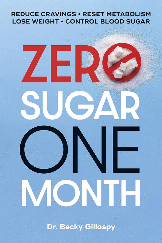 Zero Sugar / One Month: Reduce Cravings - Reset Metabolism - Lose Weight - Lower Blood Sugar