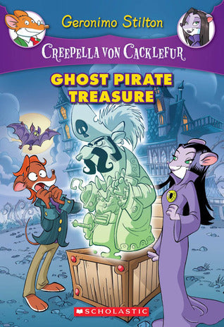 Ghost Pirate Treasure (Creepella von Cacklefur #3): A Geronimo Stilton Adventure