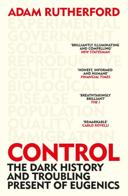 Control: The Dark History and Troubling Present of Eugenics by Adam Rutherford
