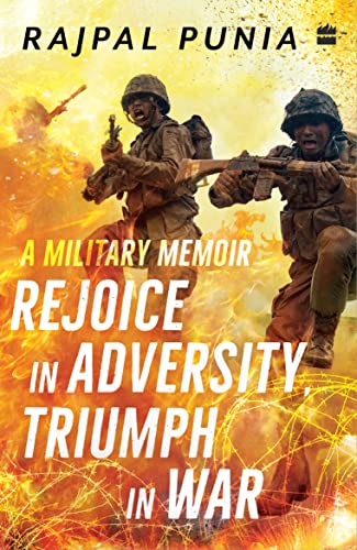 Rejoice in Adversity, Triumph in War: A Military Memoir by Rajpal Punia