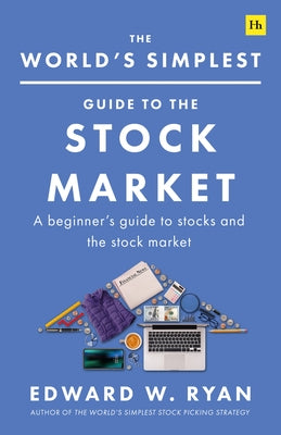The World's Simplest Guide to the Stock Market: An introduction to companies, stocks, and making money from investing
