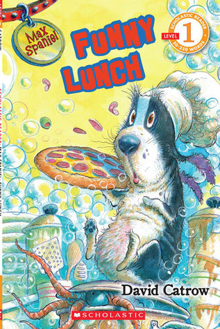 Scholastic Reader Level 1: Max Spaniel #2: Funny Lunch